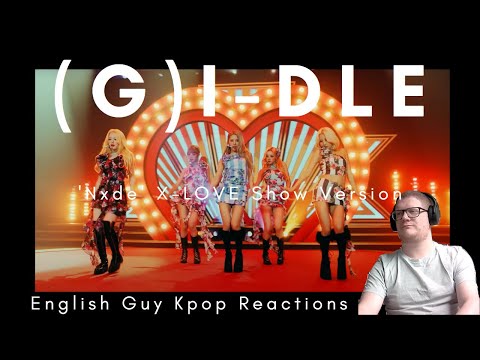 (G)I-DLE (여자)아이들-'Nxde' X LOVE SHOW Ver | FIRST TIME Reaction