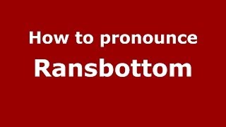 How to pronounce Ransbottom