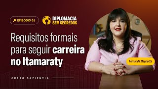 Episódio 01: Requisitos formais e reais para seguir carreira no Itamaraty