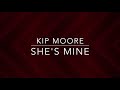 Kip Moore - She’s Mine (Lyrics)