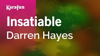 Insatiable - Darren Hayes | Karaoke Version | KaraFun