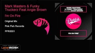 Mark Masters & Funky Truckerz Feat Angie Brown - I'm On Fire (Original Mix)