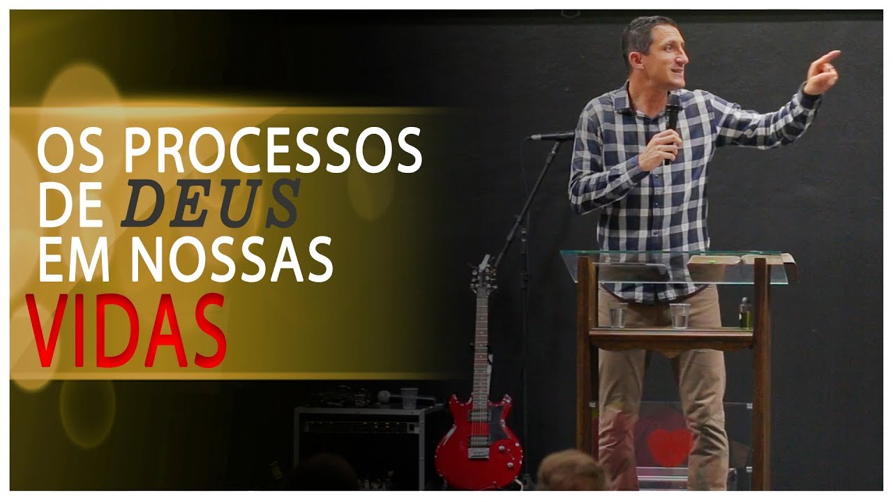 Os processos de Deus em nossas vidas - Pr. Telmo Martinello