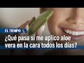 What Happens If I Apply Aloe Vera To My Face Every Day El Tiempo