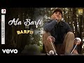 Ala Barfi - Video Edit - Barfi|Pritam|Mohit Chauhan|Ranbir|Priyanka Chopra