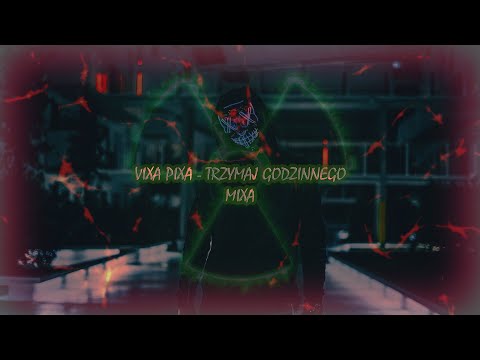 VIXA PIXA - TRZYMAJ GODZINNEGO MIXA ☢️ #VIXA #MIX #2021 ☢️ KUXD