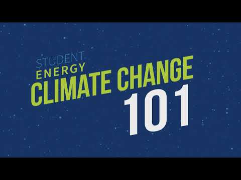 Watch the video, Climate Change & Energy 101 by the Student Energy on YouTube.