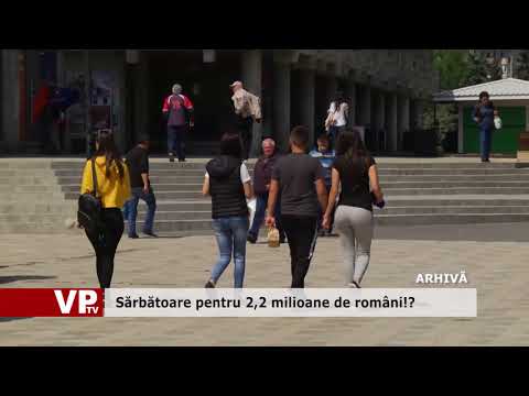 Sărbătoare pentru 2,2 milioane de români!?