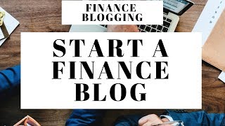 How To Start A Finance Blog | Personal Finance Blogging