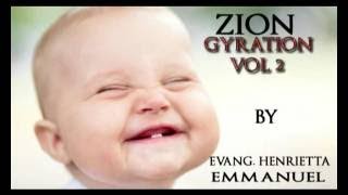 Evang Henrietta Emmanuel Zion Gyration Vol Latest 