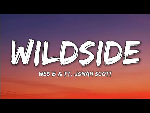 We$ B & Ft. Jonah Scott- Wildside (Lyrics Video)