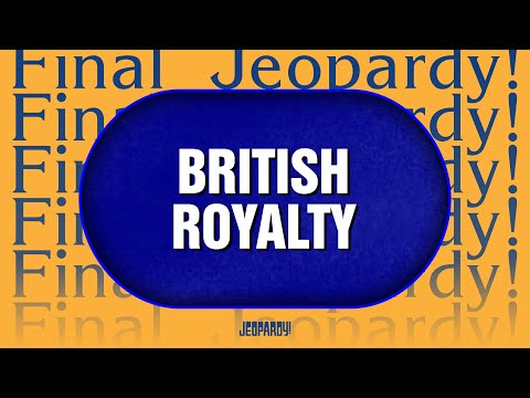 British Royalty | Final Jeopardy! | JEOPARDY!