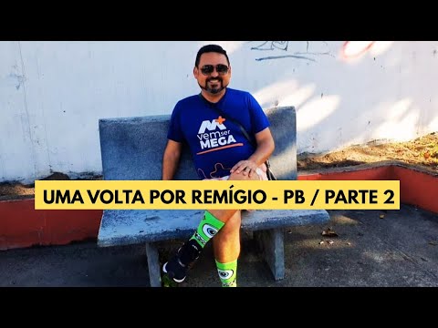 Uma Volta por Remígio   PB   Parte 2
