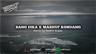 Download lagu VIRAL TIKTOK!! BANG DIKA X MASHUP KONDANG - NADHIF SOPAN mp3