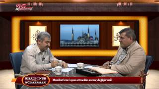Risale-i Nur Müzakereleri - Musibetlere isyan etmekle sonuç değişir mi?