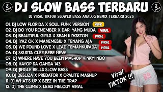 Download lagu DJ SLOW BASS TERBARU 2025 🎵 DJ LOW FLORIDA X DO YOU REMEMBER X BEAUTIFUL GIRLS X IYAZ OK MANEMESIU  mp3