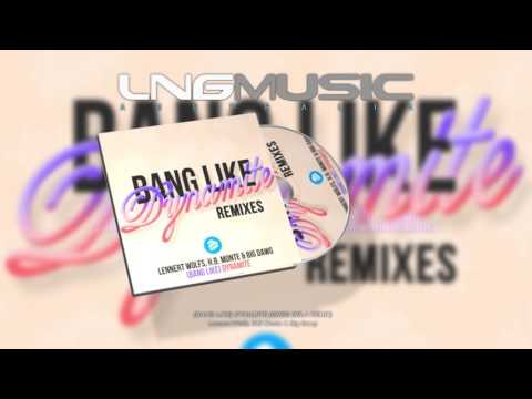 Lennert Wolfs, H.B Monte & Big Dawg - Bang Like Dynamite (Greg Dela Remix)