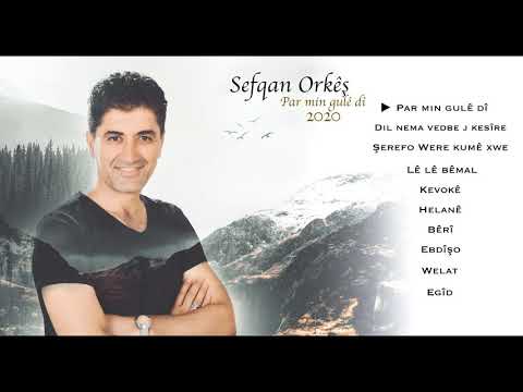 صفقان اوركيش البوم جديد 2020 |  Sefqan Orkêş - Par min gulê dî