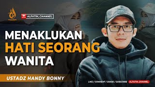 Download lagu Menaklukan Hati Seorang Wanita - Ustadz Handy Bonny mp3