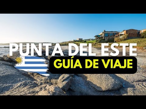 Guía de viaje: PUNTA del ESTE y alrededores 🇺🇾🏖️