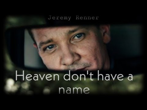 Jeremy Renner - Heaven don't have a name