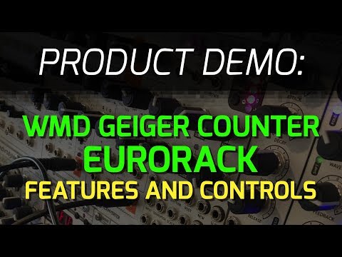 WMD Geiger Counter Eurorack Module - Features and Controls
