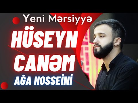 Ağa Huseyni - Hüseyn Canəm Yeni Mərsiyyə 2024