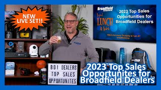 2023 Top Sales Opportunities for Broadfield Dealers
