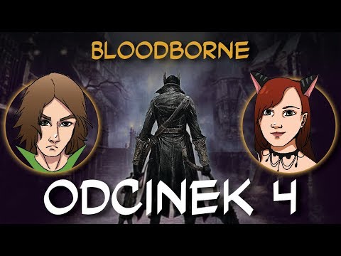 Zagrajmy w Bloodborne odc.4 "Na zdrowie"