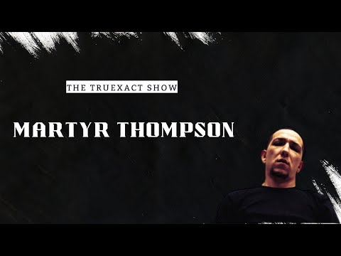 TruExact Show- Ep - 48- MARTYR THOMPSON