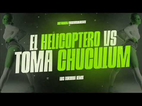 EL HELICOPTERO Vs. TOMA CHUCULUM (FUNK BRASILERO 🇧🇷 )  LUIS CORDOBA REMIX. TIK TOK 2025