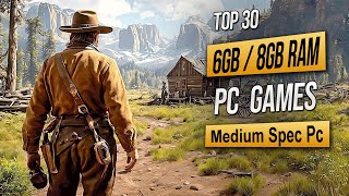 Top 30 Best Mid Spec Pc Games For (6GB RAM / 8GB RAM / 4GB VRAM) 2025