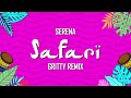 Serena Safari Gritty Remix Lyrics Video