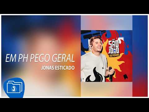Jonas Esticado - Em PH Pego Geral [São João Esticado: Promocional de Junho/2024]