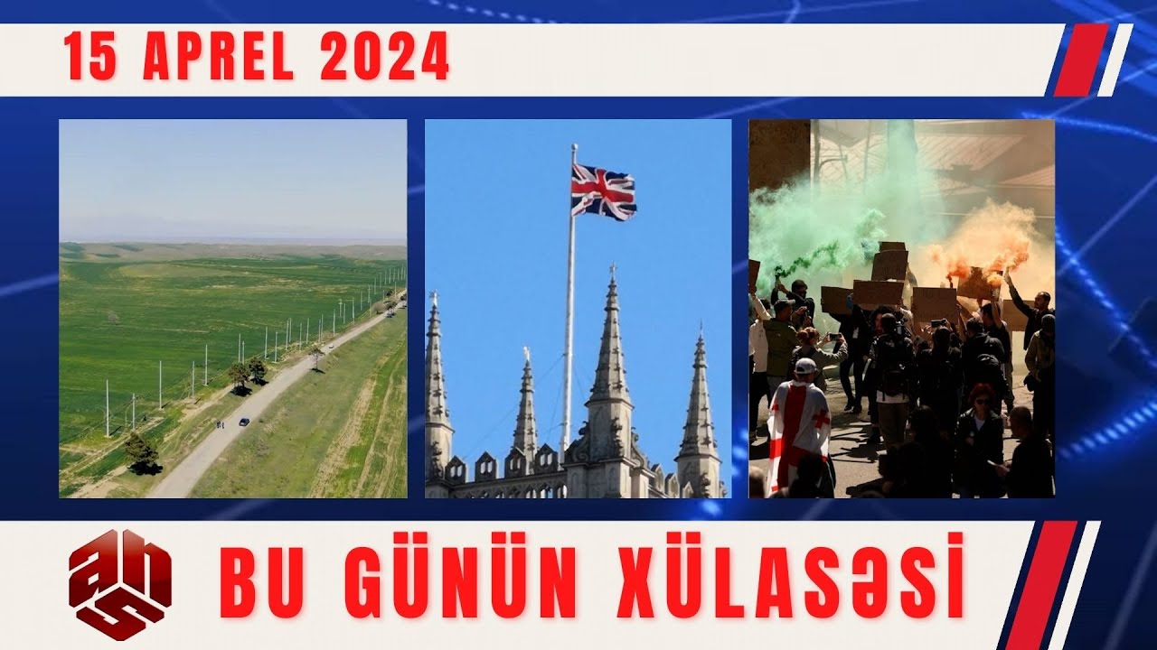 15.04.2024 ANS TV-nin videoxülasəsi II