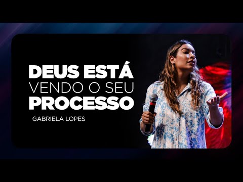 Gabriela Lopes | Deus está vendo o seu processo