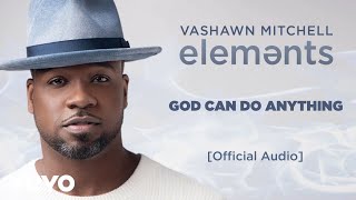 VaShawn Mitchell - God Can Do Anything (Official Audio)
