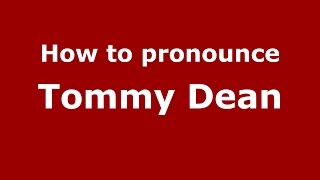 How to pronounce Tommy Dean