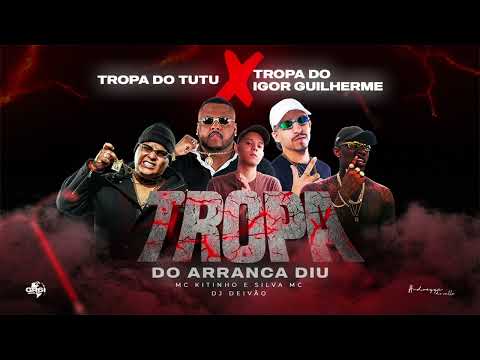 TROPA DO ARRANCA DIU - GORDINHO BOLOLÔ vs IGOR GUILHERME - SILVA MC e MC KITINHO (DJ DEIVÃO)