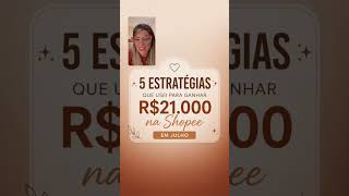 5 estratégias que usei para ganhar R$21.000,00 na Shopee em Julho.