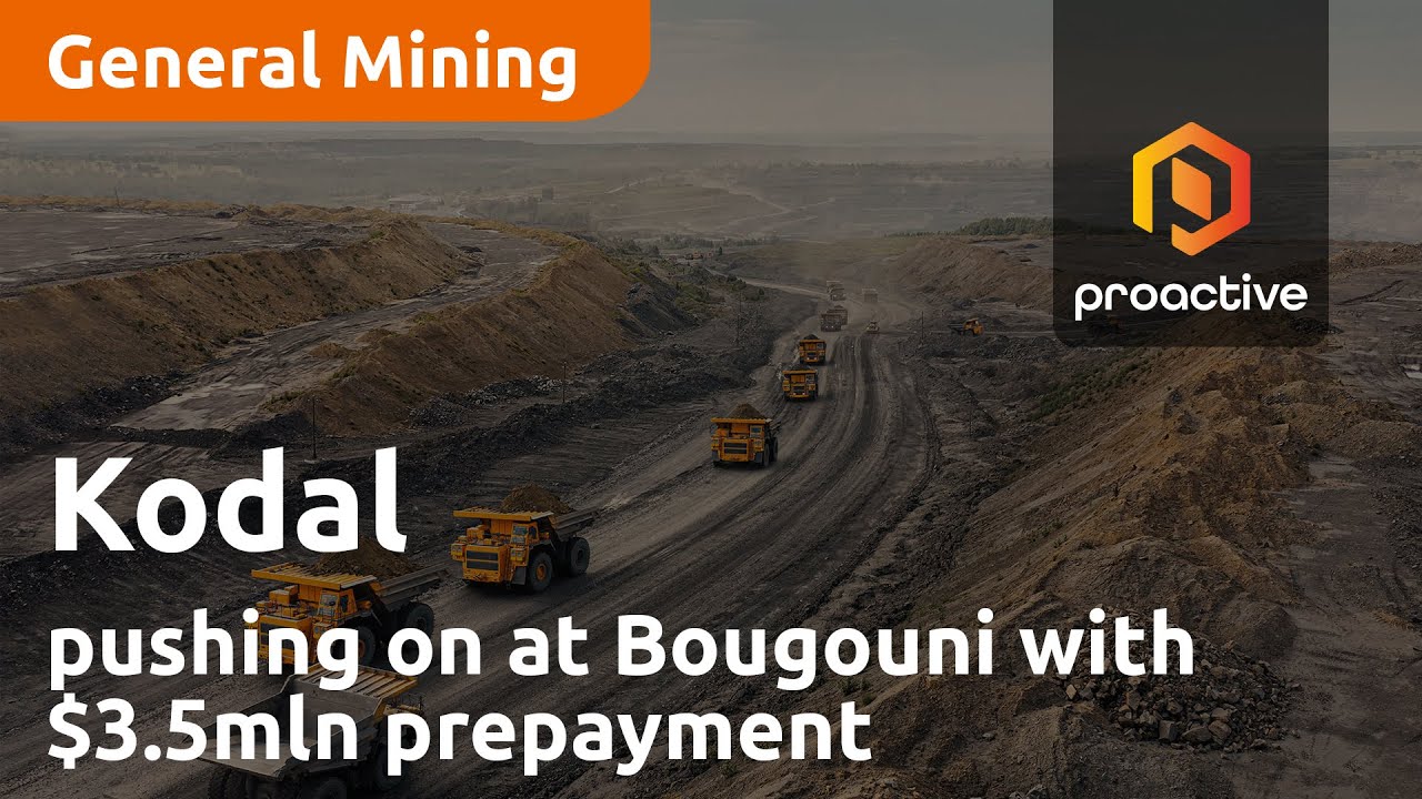 Kodal's $3.5mln prepayment "a very clear indication" of mutual desire to push on at Bougouni