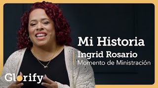Testimonio Ingrid Rosario x Glorify (Video Oficial)