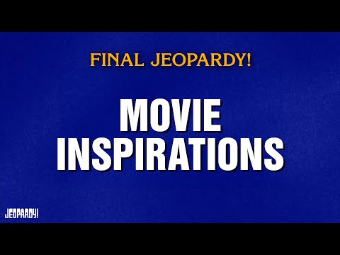 Movie Inspirations | Final Jeopardy! | JEOPARDY!