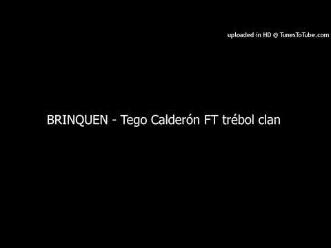 BRINQUEN - Tego Calderón FT trébol clan