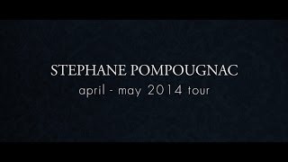 Stephane Pompougnac - April / May 2014 Tour