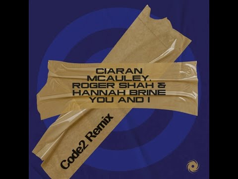 Ciaran McAuley, Roger Shah & Hannah Brine - You and I (Code2 Remix)
