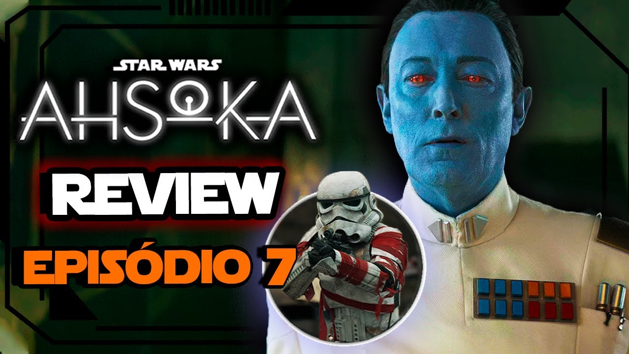 AHSOKA - EPISÓDIO 7 | THRAWN E O TEMPO! (Análise com spoilers) | Northon Domingues - Star Wars