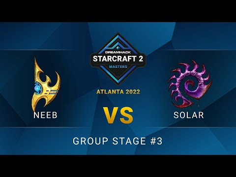 SC2 - Neeb vs. Solar - DreamHack SC2 Masters: Atlanta 2022 - Group Stage #3