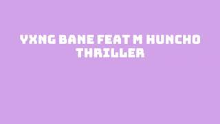 YXNG BANE FEAT M HUNCHO  - THRILLER LYRICS