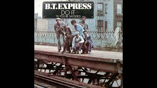B.T. Express – If It Don't Turn You On (You Oughta' Leave It Alone)